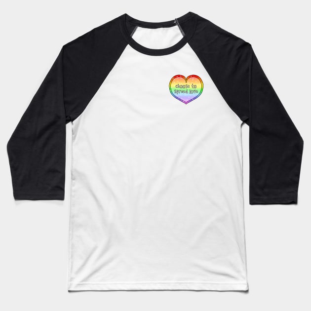 Choose to Spread Love Heart Baseball T-Shirt by keithgreyart